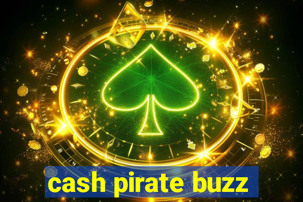 cash pirate buzz